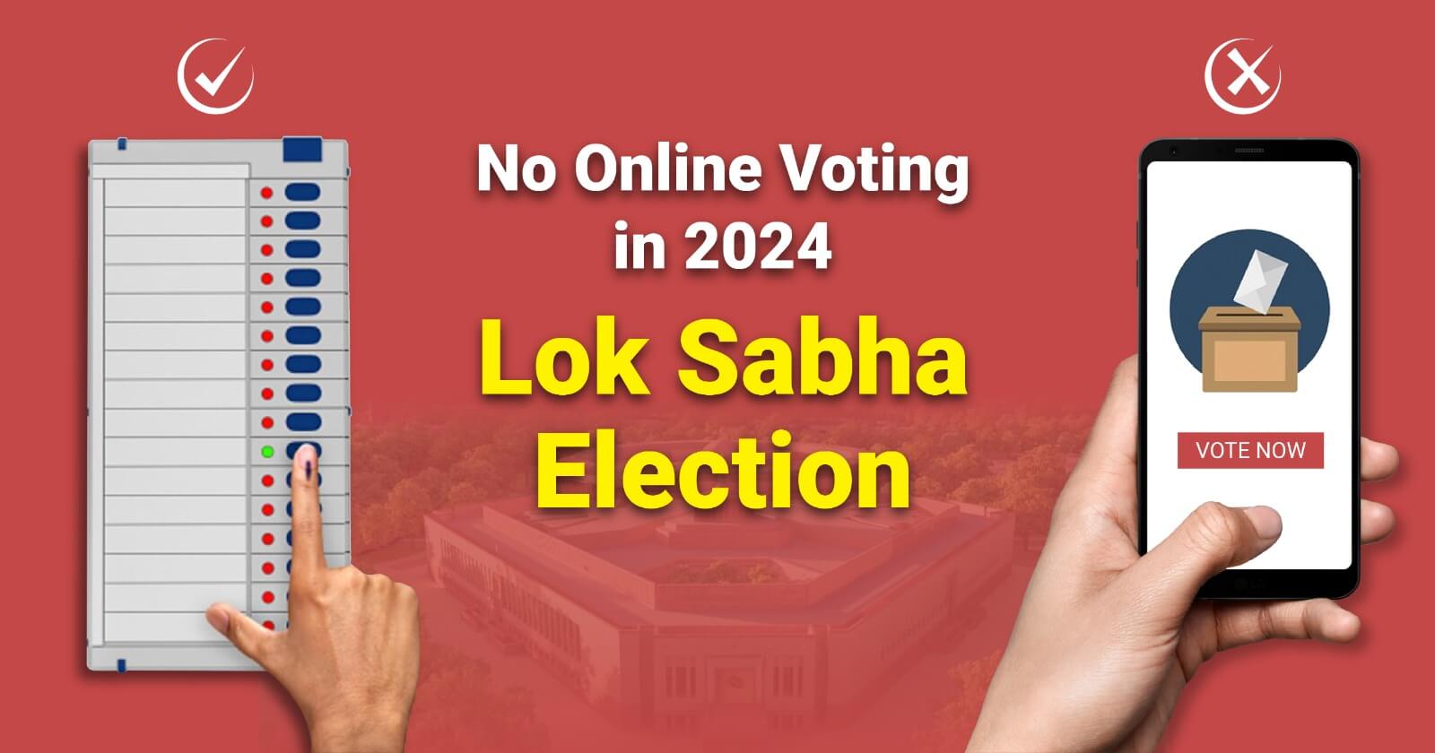 Online voting is not allowed in Lok Sabha Election 2024 – WHY? - Right2Vote